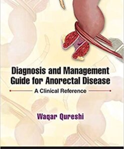 Diagnosis and Management Guide for Anorectal Disease: A Clinical Reference 1st Edition PDF