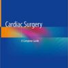 Cardiac Surgery: A Complete Guide 1st ed. 2020 Edition PDF