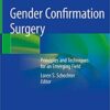 Gender Confirmation Surgery: Principles and Techniques for an Emerging Field 1st ed. 2020 Edition PDF