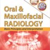 Oral and Maxillofacial Radiology: Basic Principles and Interpretation PDF