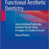 Functional Aesthetic Dentistry: How to Achieve Predictable Aesthetic Results Using Principles of a Stable Occlusion 1st ed. 2020 Edition PDF