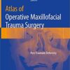 Atlas of Operative Maxillofacial Trauma Surgery: Post-Traumatic Deformity 1st ed. 2020 Edition PDF
