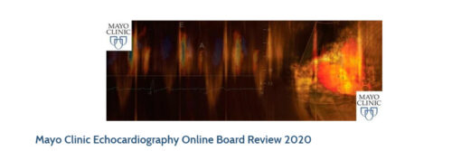 Mayo Clinic Echocardiography Online Board Review 2020