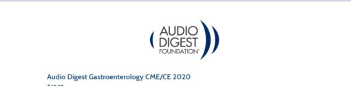 Audio Digest Gastroenterology CME/CE 2020