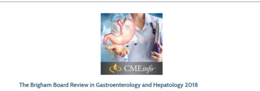 The Brigham Board Review in Gastroenterology and Hepatology 2018