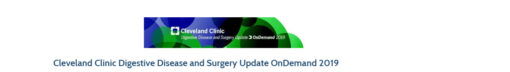 Cleveland Clinic Digestive Disease and Surgery Update OnDemand 2019