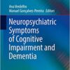 Neuropsychiatric Symptoms of Cognitive Impairment and Dementia (Neuropsychiatric Symptoms of Neurological Disease) 1st ed. 2017 Edition PDF