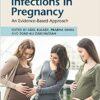 Infections in Pregnancy: An Evidence-Based Approach 1st Edition PDF