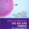 How to Prepare the Egg and Embryo to Maximize IVF Success 1st Edition PDF