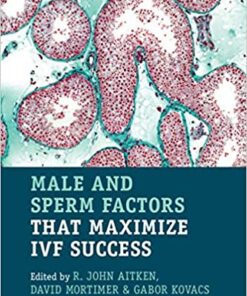 Male and Sperm Factors that Maximize IVF Success Illustrated Edition PDF