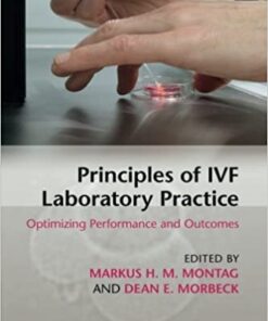 Principles of IVF Laboratory Practice: Optimizing Performance and Outcomes 1st Edition PDF