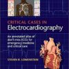 Critical Cases in Electrocardiography: An Annotated Atlas of Don't-Miss ECGs for Emergency Medicine and Critical Care 1st Edition PDF