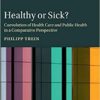 Healthy or Sick?: Coevolution of Health Care and Public Health in a Comparative Perspective PDF