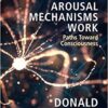 How Brain Arousal Mechanisms Work: Paths Toward Consciousness Illustrated Edition PDF