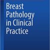 Breast Pathology in Clinical Practice 1st ed. 2020 Edition PDF