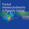 Practical Immunocytochemistry in Diagnostic Cytology 1st ed. 2020 Edition PDF