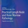 Practical Lymph Node and Bone Marrow Pathology: Frequently Asked Questions 1st ed. 2020 Edition PDF