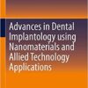Advances in Dental Implantology using Nanomaterials and Allied Technology Applications 1st ed. 2021 Edition PDF