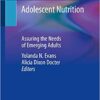 Adolescent Nutrition: Assuring the Needs of Emerging Adults 1st ed. 2020 Edition PDF