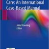 Children’s Palliative Care: An International Case-Based Manual 1st ed. 2020 Edition PDF