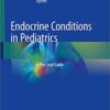 Endocrine Conditions in Pediatrics: A Practical Guide 1st ed. 2021 Edition PDF