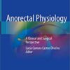 Anorectal Physiology: A Clinical and Surgical Perspective 1st ed. 2020 Edition PDF