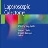 Laparoscopic Colectomy: A Step by Step Guide 1st ed. 2020 Edition PDF