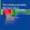 Post-cholecystectomy Bile Duct Injury 1st ed. 2020 Edition PDF