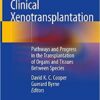 Clinical Xenotransplantation: Pathways and Progress in the Transplantation of Organs and Tissues Between Species 1st ed. 2020 Edition PDF