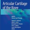 Articular Cartilage of the Knee: Health, Disease and Therapy 1st ed. 2020 Edition PDF