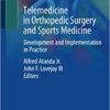 Telemedicine in Orthopedic Surgery and Sports Medicine: Development and Implementation in Practice 1st ed. 2021 Edition PDF