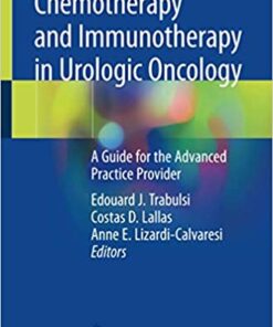 Chemotherapy and Immunotherapy in Urologic Oncology: A Guide for the Advanced Practice Provider 1st ed. 2021 Edition PDF