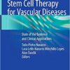 Stem Cell Therapy for Vascular Diseases: State of the Evidence and Clinical Applications 1st ed. 2021 Edition PDF