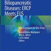 Endotherapy in Biliopancreatic Diseases: ERCP Meets EUS: Two Techniques for One Vision 1st ed. 2020 Edition PDF