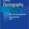 Liver Elastography: Clinical Use and Interpretation 1st ed. 2020 Edition PDF