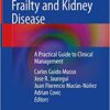 Frailty and Kidney Disease: A Practical Guide to Clinical Management 1st ed. 2021 Edition PDF