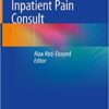 Guide to the Inpatient Pain Consult 1st ed. 2020 Edition PDF