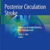 Posterior Circulation Stroke: Advances in Understanding and Management 1st ed. 2021 Edition PDF