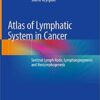 Atlas of Lymphatic System in Cancer: Sentinel Lymph Node, Lymphangiogenesis and Neolymphogenesis 1st ed. 2020 Edition PDF
