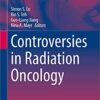Controversies in Radiation Oncology 1st ed. 2020 Edition PDF