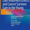 Late Treatment Effects and Cancer Survivor Care in the Young: From Childhood to Early Adulthood 1st ed. 2021 Edition PDF