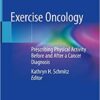 Exercise Oncology: Prescribing Physical Activity Before and After a Cancer Diagnosis PDF