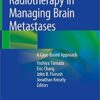 Radiotherapy in Managing Brain Metastases: A Case-Based Approach 1st ed. 2020 Edition PDF
