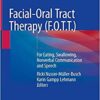 Facial-Oral Tract Therapy (F.O.T.T.): For Eating, Swallowing, Nonverbal Communication and Speech 1st ed. 2021 Edition PDF