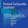 Postural Tachycardia Syndrome: A Concise and Practical Guide to Management and Associated Conditions 1st ed. 2021 Edition PDF