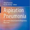 Aspiration Pneumonia: The Current Clinical Giant for Respiratory Physicians 1st ed. 2020 Edition PDF