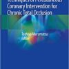 Current Trend and Techniques of Percutaneous Coronary Intervention for Chronic Total Occlusion 1st ed. 2020 Edition PDF