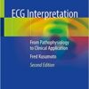 ECG Interpretation: From Pathophysiology to Clinical Application 2nd ed. 2020 Edition PDF