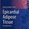 Epicardial Adipose Tissue: From Cell to Clinic 1st ed. 2020 Edition PDF