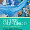Obstetric Anesthesiology: An Illustrated Case-Based Approach 1st Edition PDF
